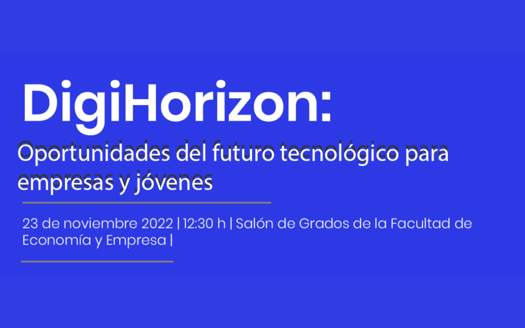 Jornada de digitalización “DigiHorizon: oportunidades del futuro tecnológico para empresas y jóvenes”
